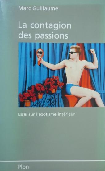 1989 'La contagion des passions' Marc Guillaume, éd. Plon